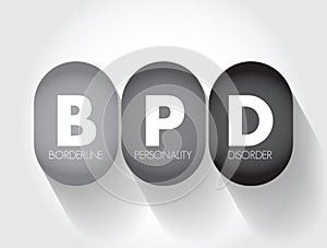 BPD Borderline Personality Disorder - mental health disorder that impacts the way you think and feel about yourself and others,