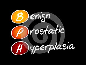 BPH - Benign Prostatic Hyperplasia acronym