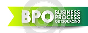 BPO Business Process Outsourcing - delegation of one or more IT-intensive business processes to an external provider, acronym text