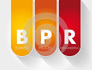 BPR - Business Process Reengineering acronym