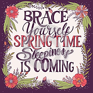 Brace yourself spring time sleepiness is coming, hand lettering typography modern poster design