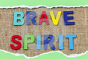 Brave spirit freedom courage independent success leadership ability