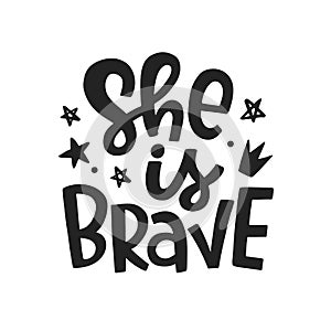 She is brave. Vector typography poster with hand written lettering photo