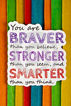 Braver stronger smarter star Inspirational Life Motivate Concept.