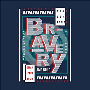 Bravery slogan lettering graphic typography design t shirt vector art