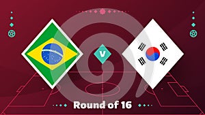 Brazil korea republic playoff round of 16 match Football 2022. 2022 World Football championship match versus teams intro sport