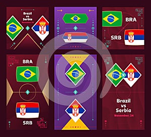 Brazil vs Serbia Match. World Football 2022 vertical and square banner set for social media. 2022 Football infographic. Group