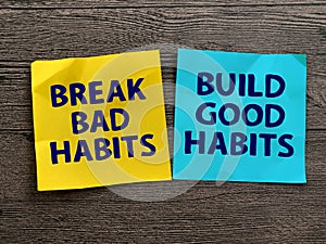 Break bad habits, build good habits, text words typography written on paper, life and business motivational inspirational