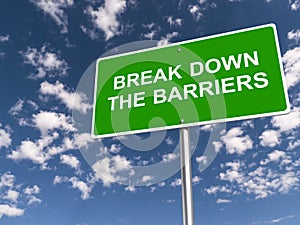 Break down the barriers traffic sign