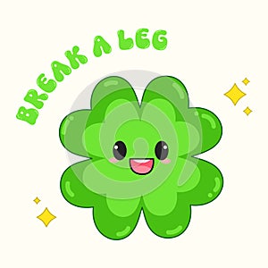 Break a leg, green leaf clover, lucky leaf, good luck, St. Patricks Day clover,