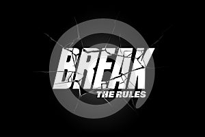 Break the Rules - Cracked White Text on Black Background