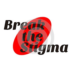 Break the stigma - unique  hand drawn inspirational photo