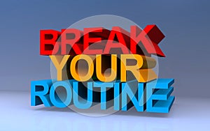 break your routine on blue