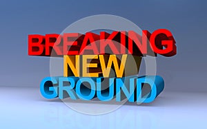 breaking new ground on blue