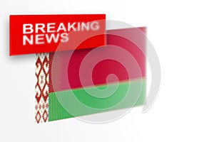 Breaking news, Belarus country`s flag and the inscription news