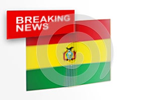 Breaking news, Bolivia country`s flag and the inscription news