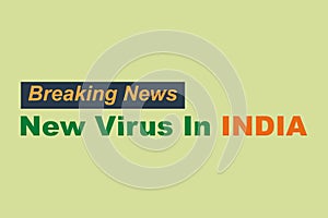 Breaking News, New Virus in India typography text. Healthcare conceptual news poster, banners, notice vector design