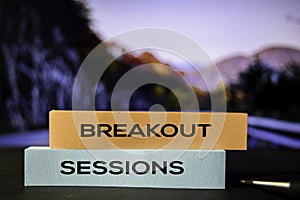 Breakout Sessions on the sticky notes with bokeh background