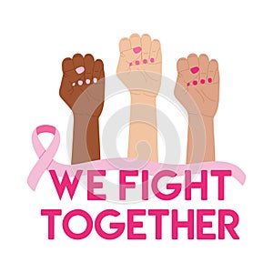Breast Cancer Awareness Month illustration. Pink cancer ribbon on raised diverse fists. We fight together phrase. Cancer