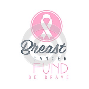 Breast cancer fund be brave label. Vector illustration in pink colors