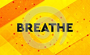 Breathe abstract digital banner yellow background