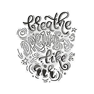 Breathe dreams like air