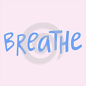 Breathe - hand-drawn word.