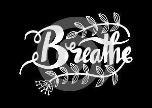 Breathe hand lettering calligraphy.