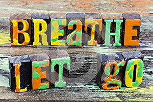 Breathe let go trust past mistakes accept believe future life success