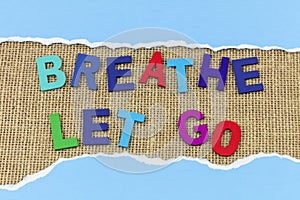 Breathe let go work hard move on forward healthy lifestyle