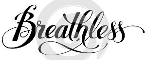 Breathless - custom calligraphy text photo