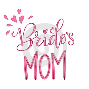 Bride`s Mom - HenParty modern calligraphy and lettering for cards, prints, t-shirt design