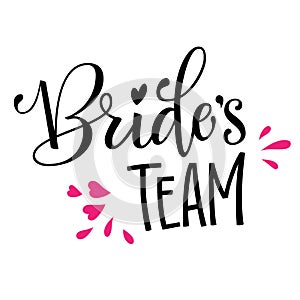 Bride`s Team - HenParty modern calligraphy and lettering for cards, prints, t-shirt design