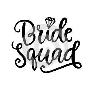 Bride Squad lettering. Wedding decoration with modern calligraphy