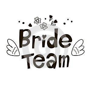Bride team lettering suitable for print on shirt, hoody, poster or card. Hand-drawn text.
