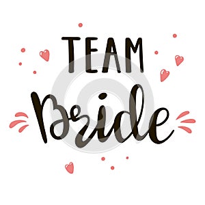 Bride team lettering suitable for print on shirt, hoody, poster or card. Handwritten text for bachelorette party.