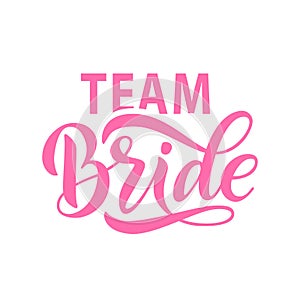 Bride team word calligraphy fun design. Lettering text illustration for bachelorette party