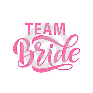 Bride team word calligraphy fun design. Lettering text illustration for bachelorette party photo