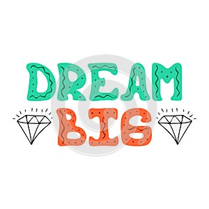 Bright hand-drawn lettering with diamonds - Dream big