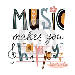 Bright music vector poster design or print for t-shirt. Cute letters isolated on the white background - `Music makes you happy`.