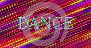 Bright neon letters spell out DANCE against vibrant background of diagonal stripes