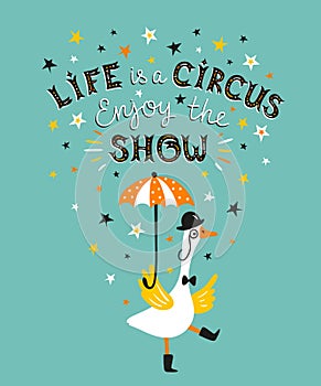 Bright vector circus poster design with goose and text - Life is a circus, enjoy the show.