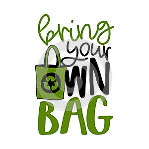 Bring your own bag - Handwritten quotes and reusable textile shopping bag dawning.