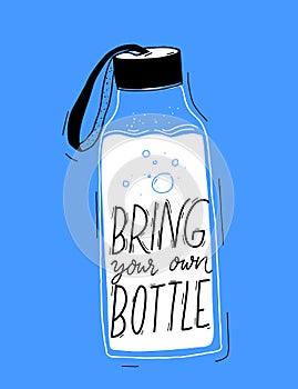 Bring your own bottle text on reusable water bottle with strap. Poster for party to reduce single use of paper cups. Eco