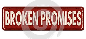 Broken promises vintage rusty metal sign