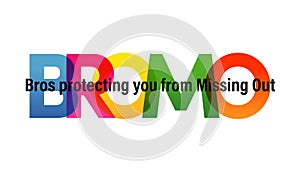 BROMO word vector illustration. Bros Protecting You From Missing Out. Colored rainbow text. Vector banner. Corporate