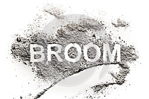 Broom word written in a pile of dust, filth, dirt photo