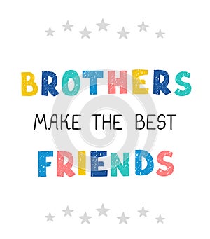 Brothers make the best friends - fun hand drawn nursery poster with lettering