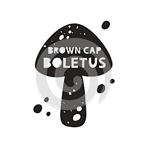 Brown cap boletus grunge sticker. Black texture silhouette with lettering inside. Imitation of stamp, print with scuffs