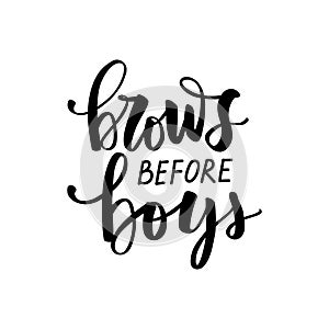 Brows Before Boys. Vector Eyebrows Calligraphy Quote for Beauty Salon, Decorative Cards, T-shirt print